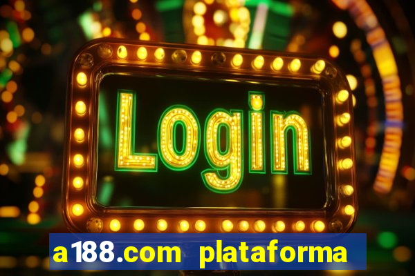 a188.com plataforma de jogos